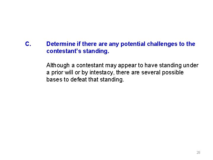 C. Determine if there any potential challenges to the contestant’s standing. Although a contestant