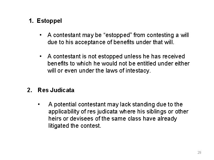 1. Estoppel • A contestant may be “estopped” from contesting a will due to