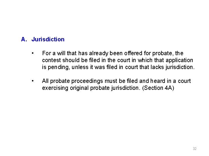 A. Jurisdiction • For a will that has already been offered for probate, the