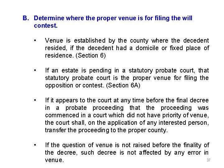 B. Determine where the proper venue is for filing the will contest. • Venue