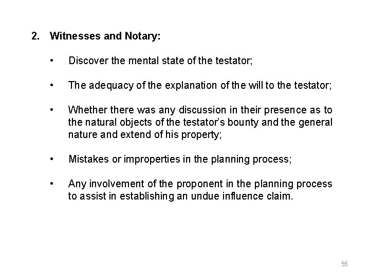 2. Witnesses and Notary: • Discover the mental state of the testator; • The