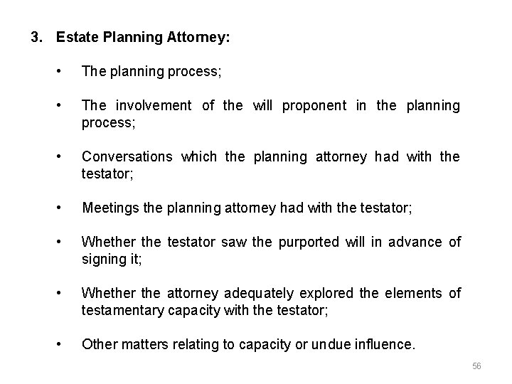 3. Estate Planning Attorney: • The planning process; • The involvement of the will