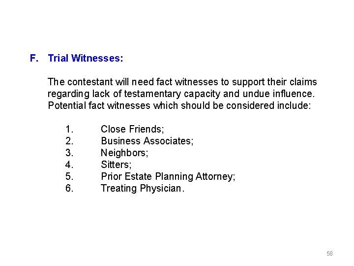 F. Trial Witnesses: The contestant will need fact witnesses to support their claims regarding