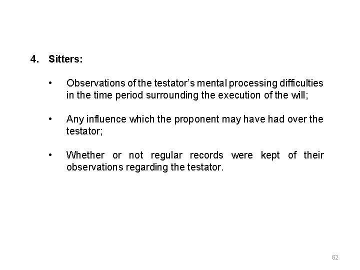 4. Sitters: • Observations of the testator’s mental processing difficulties in the time period