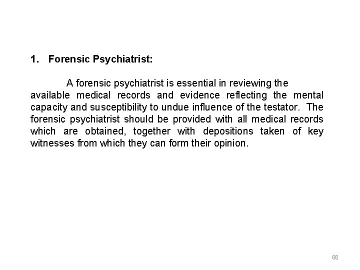 1. Forensic Psychiatrist: A forensic psychiatrist is essential in reviewing the available medical records