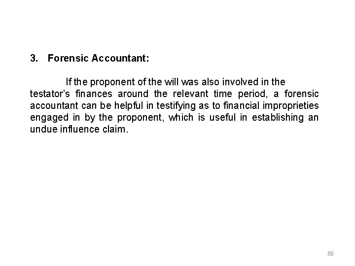 3. Forensic Accountant: If the proponent of the will was also involved in the