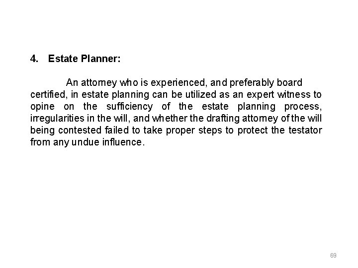 4. Estate Planner: An attorney who is experienced, and preferably board certified, in estate