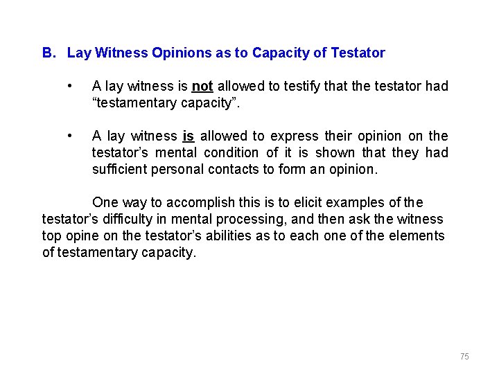 B. Lay Witness Opinions as to Capacity of Testator • A lay witness is