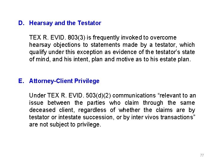 D. Hearsay and the Testator TEX R. EVID. 803(3) is frequently invoked to overcome