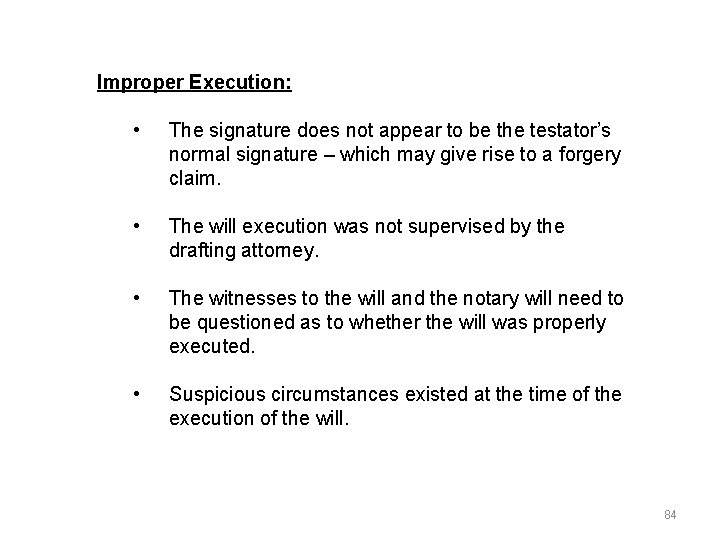 Improper Execution: • The signature does not appear to be the testator’s normal signature