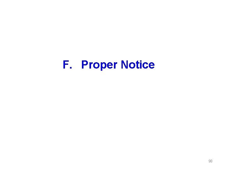 F. Proper Notice 98 