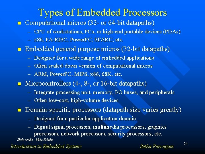Types of Embedded Processors n Computational micros (32 - or 64 -bit datapaths) –
