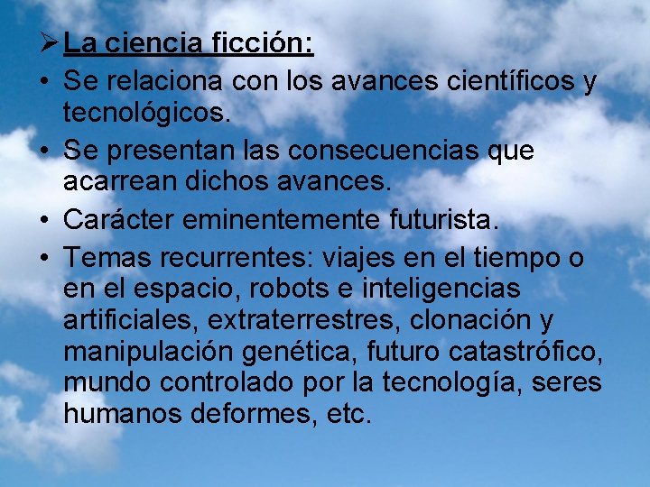 Ø La ciencia ficción: • Se relaciona con los avances científicos y tecnológicos. •
