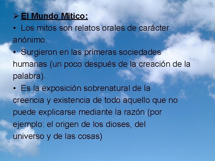 Ø El Mundo Mítico: • Los mitos son relatos orales de carácter anónimo. •