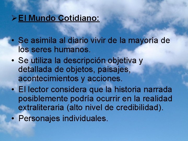 Ø El Mundo Cotidiano: • Se asimila al diario vivir de la mayoría de