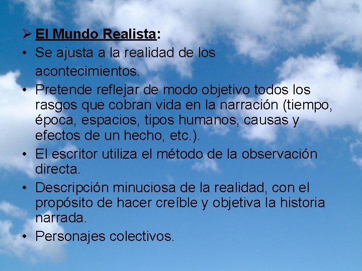 Ø El Mundo Realista: • Se ajusta a la realidad de los acontecimientos. •