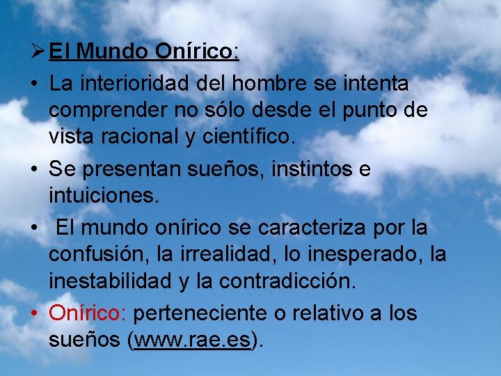 Ø El Mundo Onírico: • La interioridad del hombre se intenta comprender no sólo