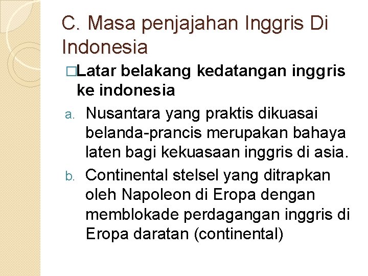 C. Masa penjajahan Inggris Di Indonesia �Latar belakang kedatangan inggris ke indonesia a. Nusantara