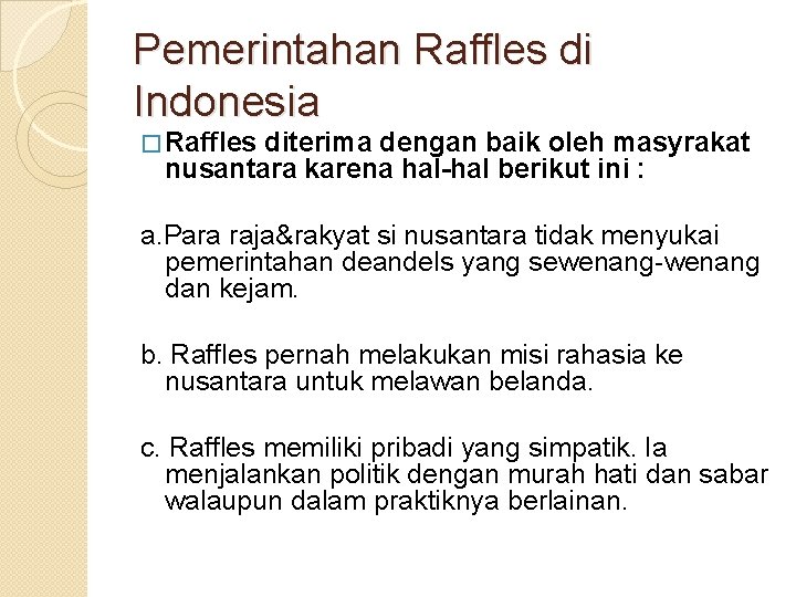 Pemerintahan Raffles di Indonesia � Raffles diterima dengan baik oleh masyrakat nusantara karena hal-hal