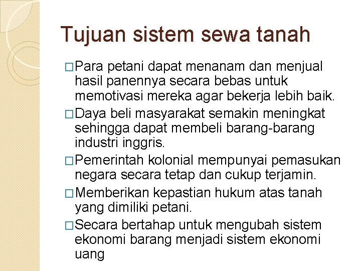 Tujuan sistem sewa tanah �Para petani dapat menanam dan menjual hasil panennya secara bebas