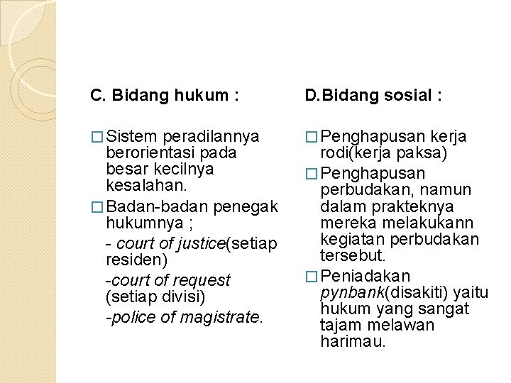 C. Bidang hukum : D. Bidang sosial : � Sistem � Penghapusan peradilannya berorientasi