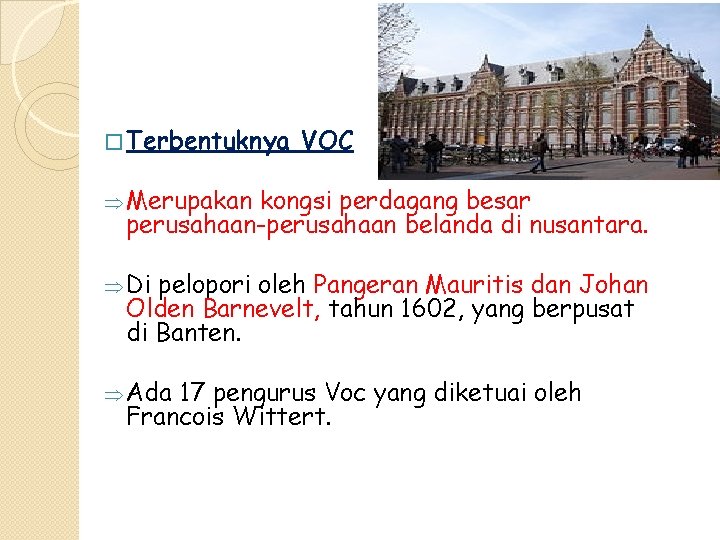 � Terbentuknya VOC Þ Merupakan kongsi perdagang besar perusahaan-perusahaan belanda di nusantara. Þ Di