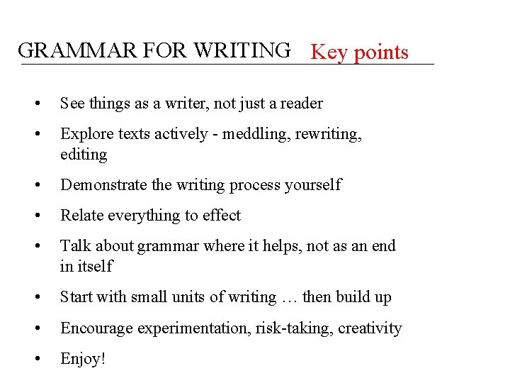 GRAMMAR FOR WRITING Key points • See things as a writer, not just a