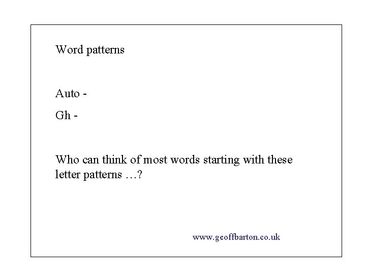 Word patterns Auto Gh Who can think of most words starting with these letter