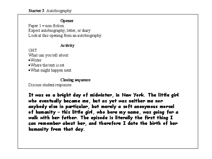 Starter 3: Autobiography Opener Paper 1 = non-fiction Expect autobiography, letter, or diary Look