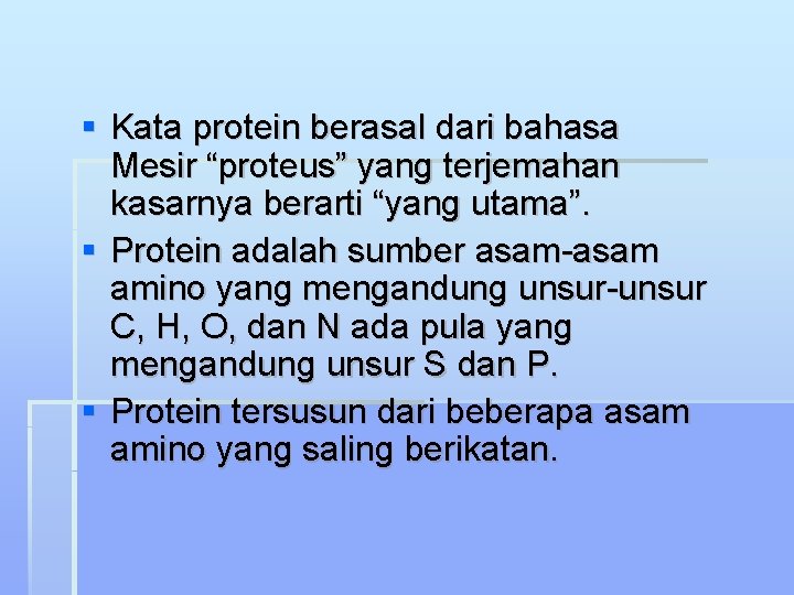  Kata protein berasal dari bahasa Mesir “proteus” yang terjemahan kasarnya berarti “yang utama”.