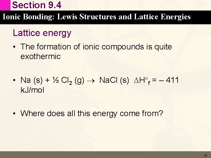 Section 9. 4 Ionic Bonding: Lewis Structures and Lattice Energies Lattice energy • The