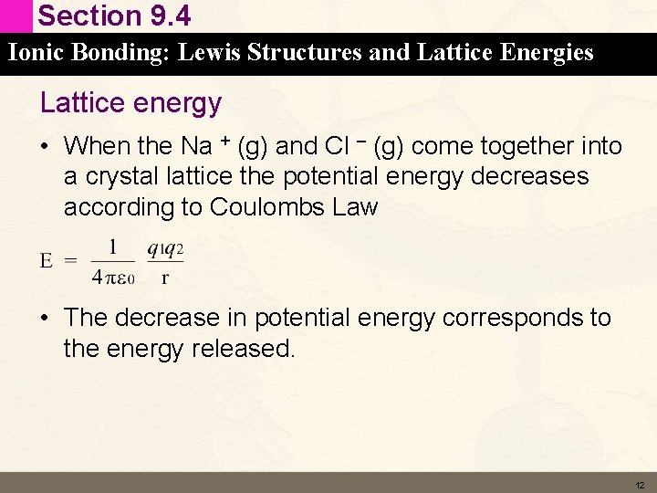 Section 9. 4 Ionic Bonding: Lewis Structures and Lattice Energies Lattice energy • When