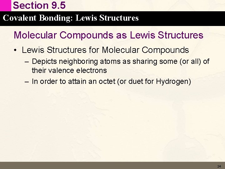 Section 9. 5 Covalent Bonding: Lewis Structures Molecular Compounds as Lewis Structures • Lewis