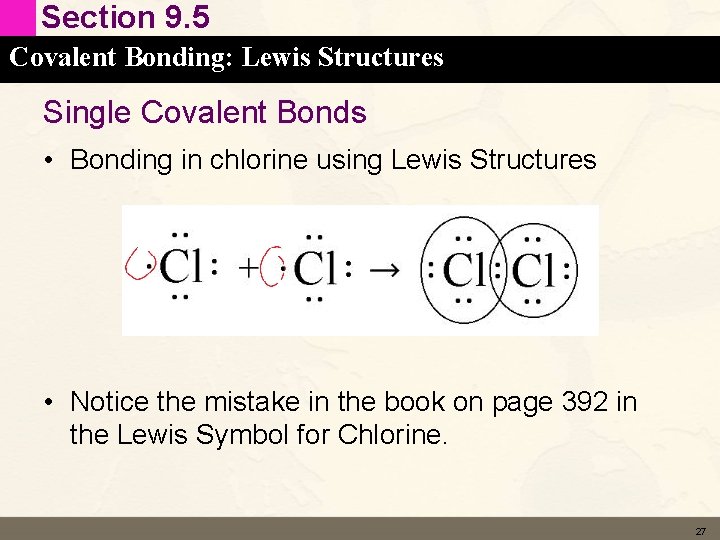 Section 9. 5 Covalent Bonding: Lewis Structures Single Covalent Bonds • Bonding in chlorine