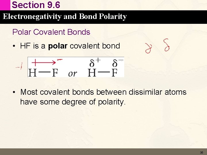 Section 9. 6 Electronegativity and Bond Polarity Polar Covalent Bonds • HF is a