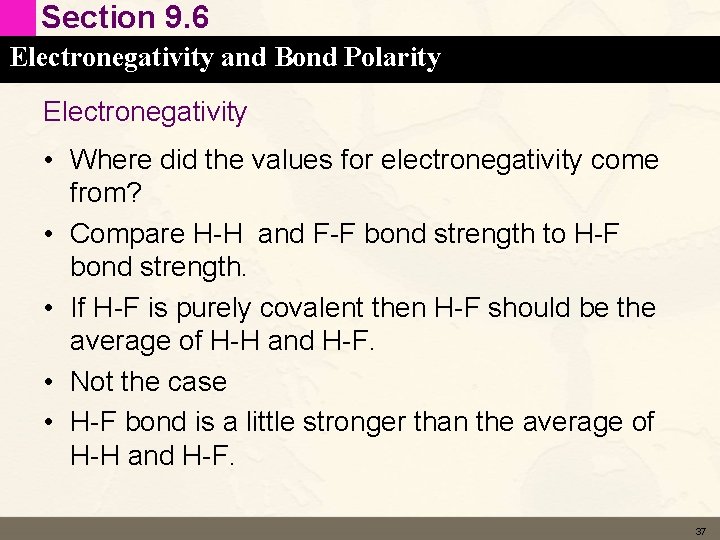 Section 9. 6 Electronegativity and Bond Polarity Electronegativity • Where did the values for