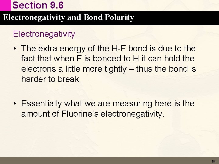 Section 9. 6 Electronegativity and Bond Polarity Electronegativity • The extra energy of the