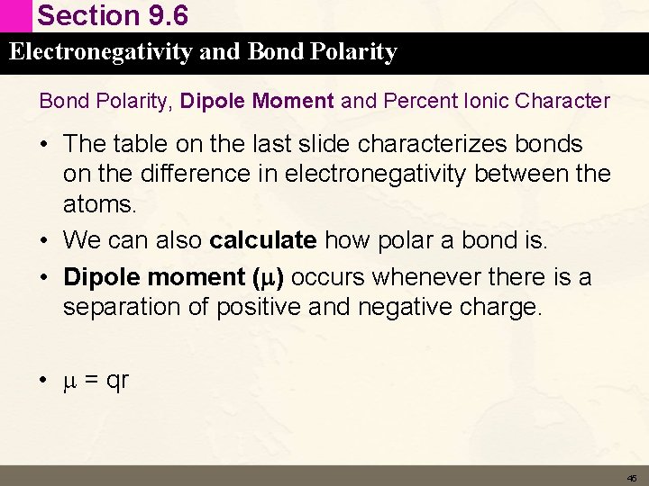 Section 9. 6 Electronegativity and Bond Polarity, Dipole Moment and Percent Ionic Character •