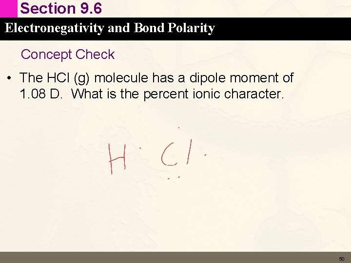 Section 9. 6 Electronegativity and Bond Polarity Concept Check • The HCl (g) molecule