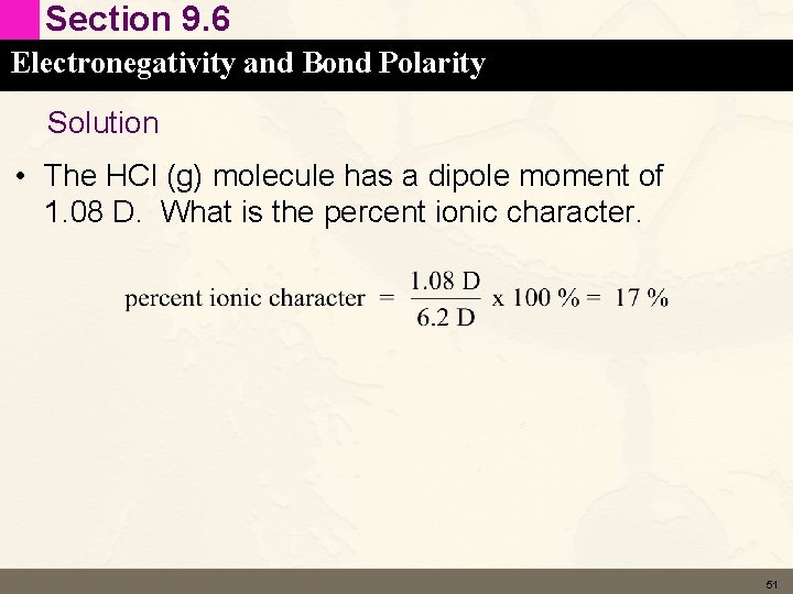 Section 9. 6 Electronegativity and Bond Polarity Solution • The HCl (g) molecule has