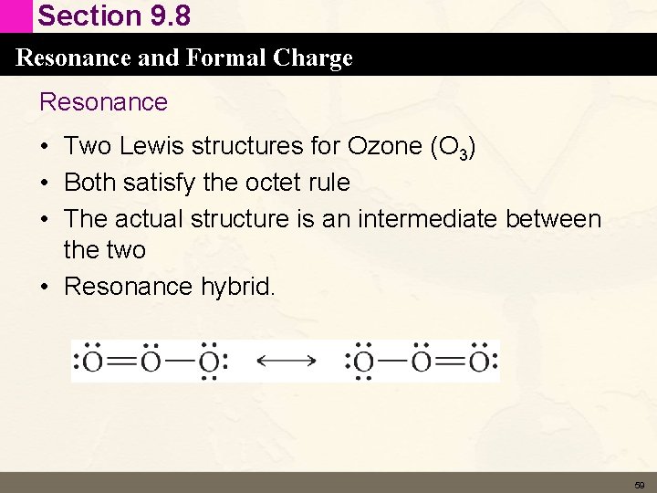 Section 9. 8 Resonance and Formal Charge Resonance • Two Lewis structures for Ozone