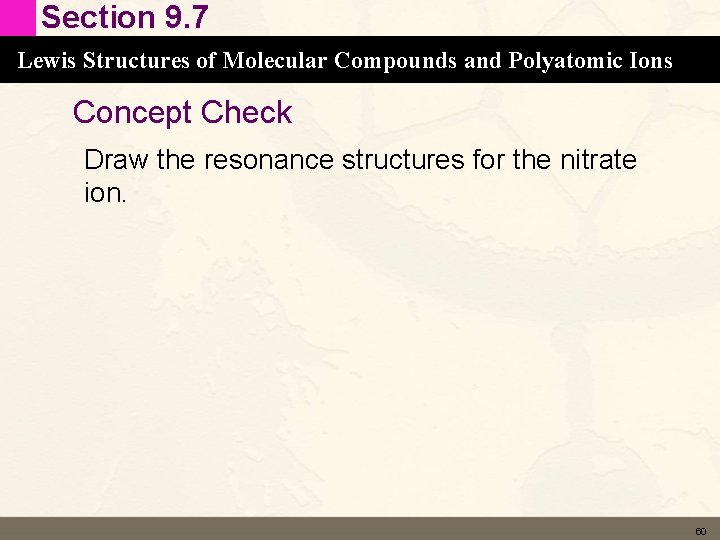 Section 9. 7 Lewis Structures of Molecular Compounds and Polyatomic Ions Concept Check Draw