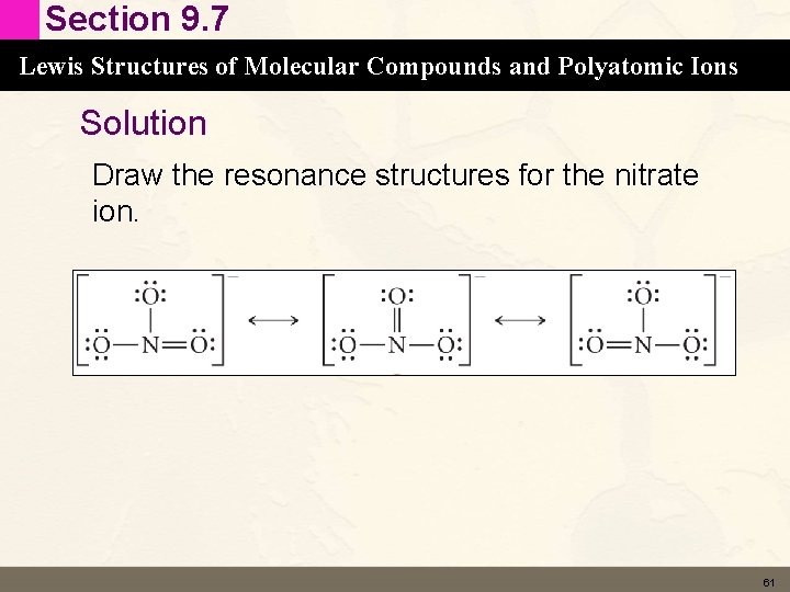 Section 9. 7 Lewis Structures of Molecular Compounds and Polyatomic Ions Solution Draw the