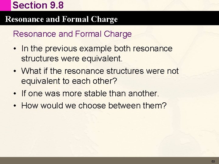 Section 9. 8 Resonance and Formal Charge • In the previous example both resonance