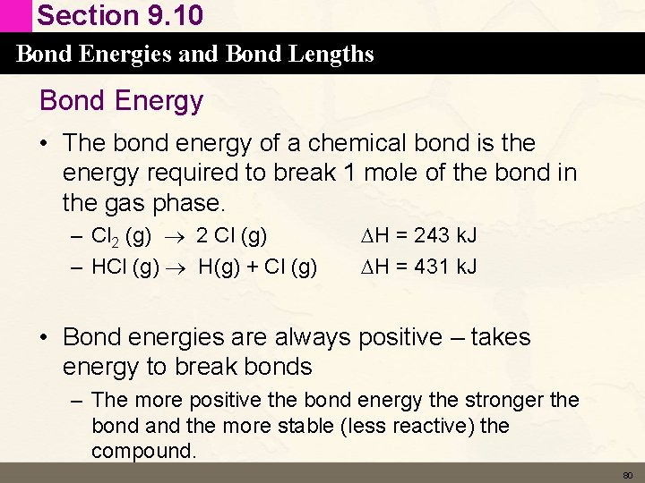 Section 9. 10 Bond Energies and Bond Lengths Bond Energy • The bond energy