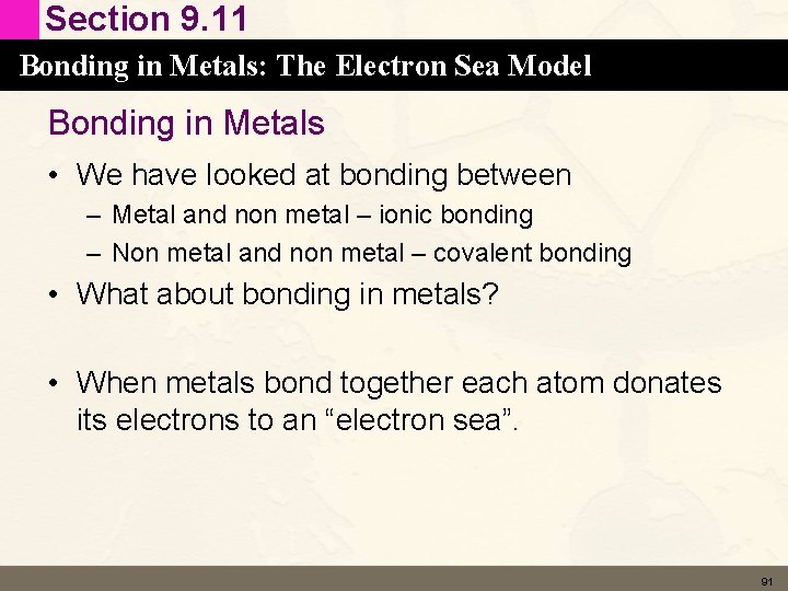 Section 9. 11 Bonding in Metals: The Electron Sea Model Bonding in Metals •