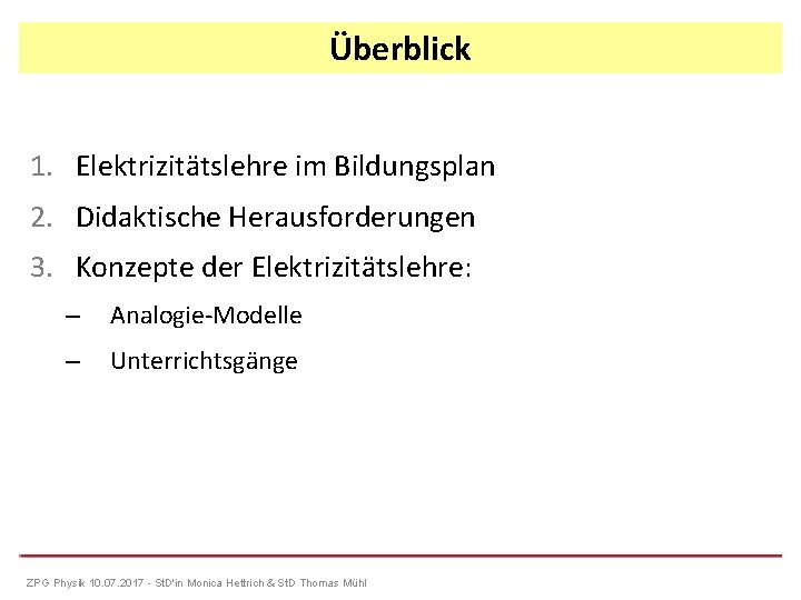 Überblick 1. Elektrizitätslehre im Bildungsplan 2. Didaktische Herausforderungen 3. Konzepte der Elektrizitätslehre: – Analogie-Modelle