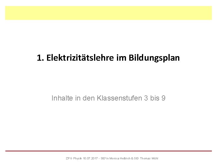 1. Elektrizitätslehre im Bildungsplan Inhalte in den Klassenstufen 3 bis 9 ZPG Physik 10.