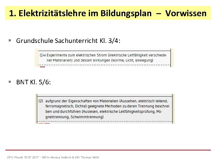 1. Elektrizitätslehre im Bildungsplan – Vorwissen Grundschule Sachunterricht Kl. 3/4: BNT Kl. 5/6: ZPG