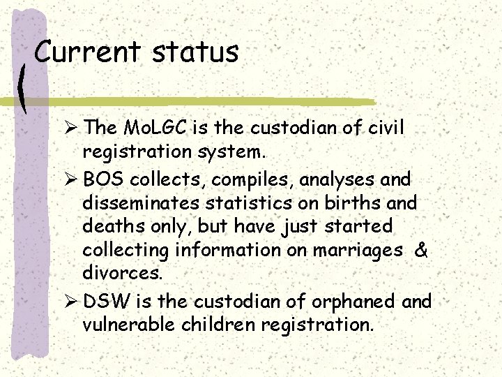 Current status Ø The Mo. LGC is the custodian of civil registration system. Ø